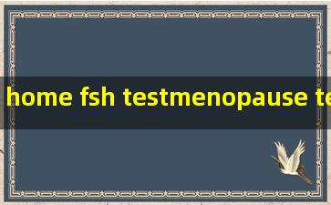 home fsh testmenopause test kit manufacturer